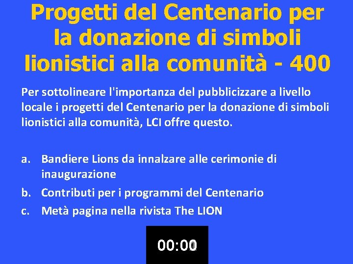 Progetti del Centenario per la donazione di simboli lionistici alla comunità - 400 Per