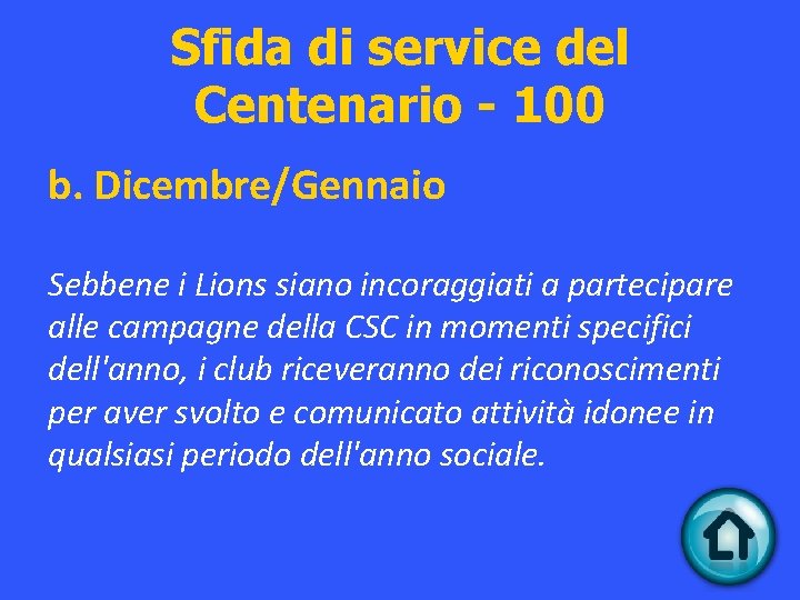 Sfida di service del Centenario - 100 b. Dicembre/Gennaio Sebbene i Lions siano incoraggiati