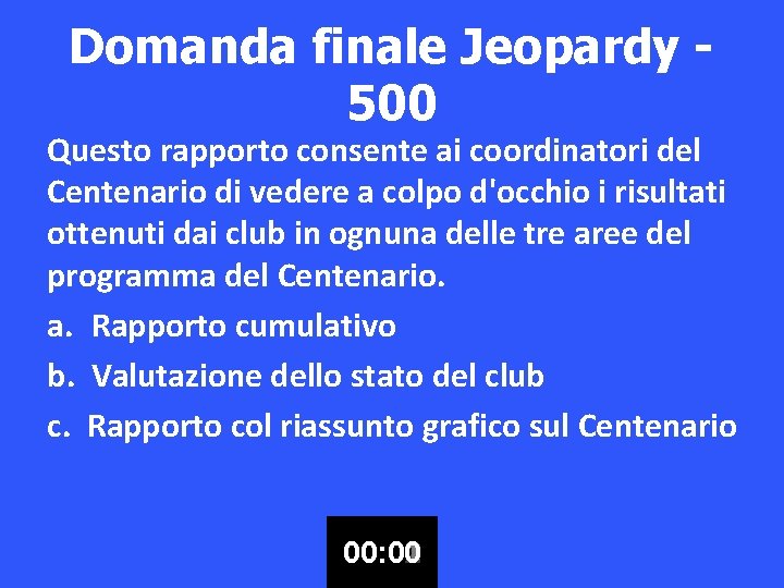 Domanda finale Jeopardy 500 Questo rapporto consente ai coordinatori del Centenario di vedere a