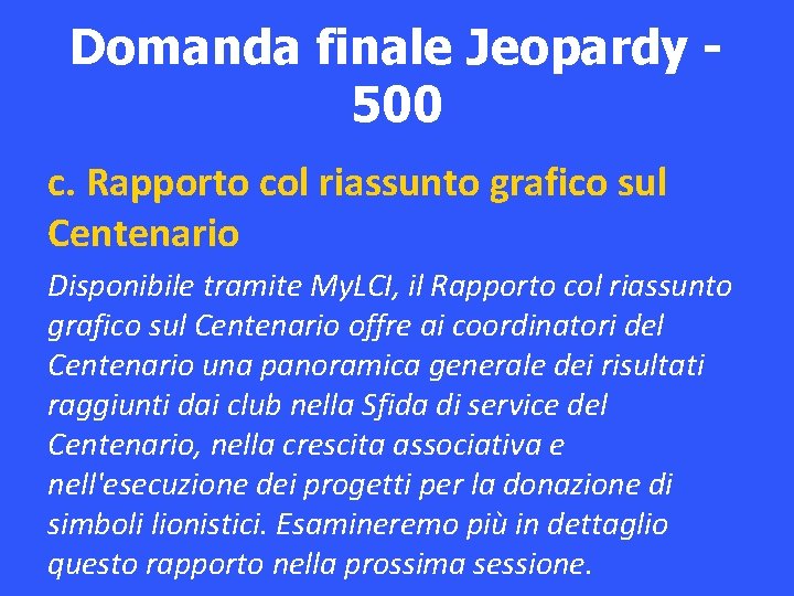 Domanda finale Jeopardy 500 c. Rapporto col riassunto grafico sul Centenario Disponibile tramite My.
