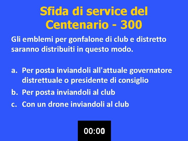 Sfida di service del Centenario - 300 Gli emblemi per gonfalone di club e