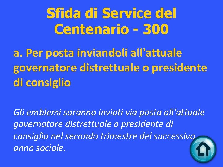 Sfida di Service del Centenario - 300 a. Per posta inviandoli all'attuale governatore distrettuale