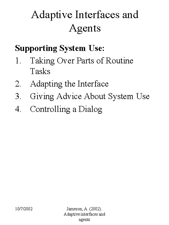 Adaptive Interfaces and Agents Supporting System Use: 1. Taking Over Parts of Routine Tasks
