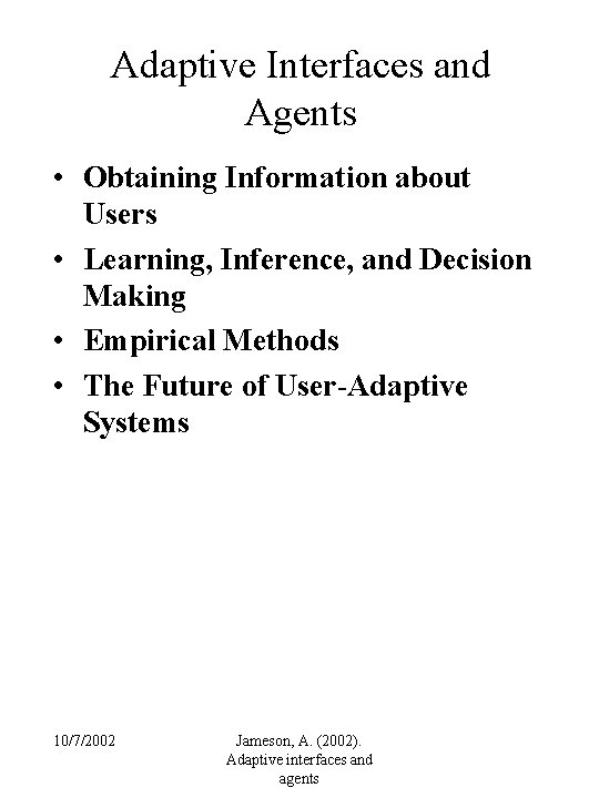 Adaptive Interfaces and Agents • Obtaining Information about Users • Learning, Inference, and Decision