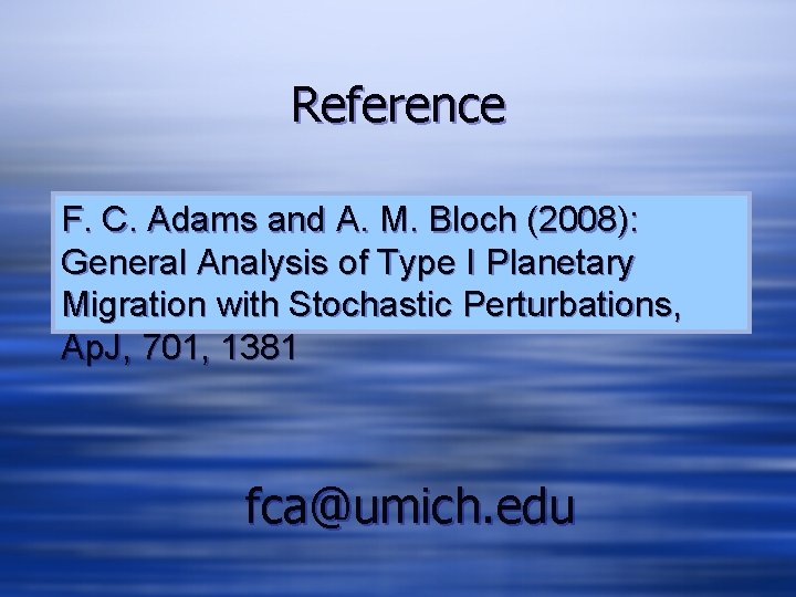 Reference F. C. Adams and A. M. Bloch (2008): General Analysis of Type I