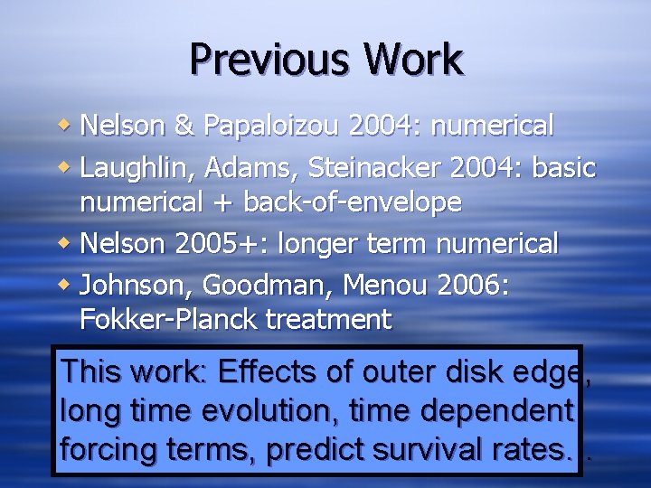 Previous Work w Nelson & Papaloizou 2004: numerical w Laughlin, Adams, Steinacker 2004: basic