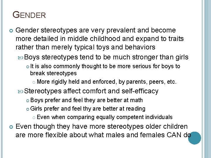 GENDER Gender stereotypes are very prevalent and become more detailed in middle childhood and