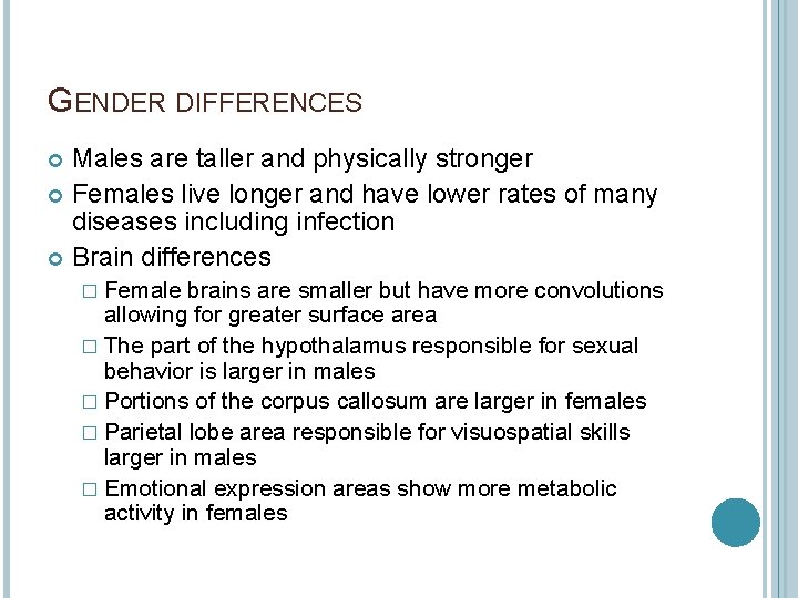 GENDER DIFFERENCES Males are taller and physically stronger Females live longer and have lower