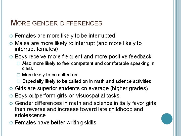 MORE GENDER DIFFERENCES Females are more likely to be interrupted Males are more likely