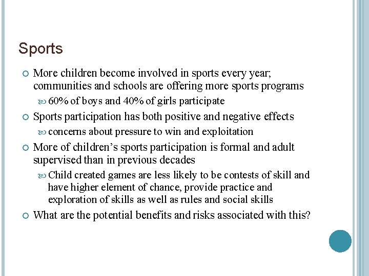 Sports More children become involved in sports every year; communities and schools are offering