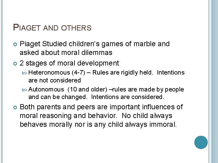 PIAGET AND OTHERS Piaget Studied children’s games of marble and asked about moral dilemmas