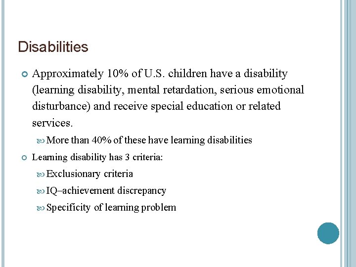 Disabilities Approximately 10% of U. S. children have a disability (learning disability, mental retardation,