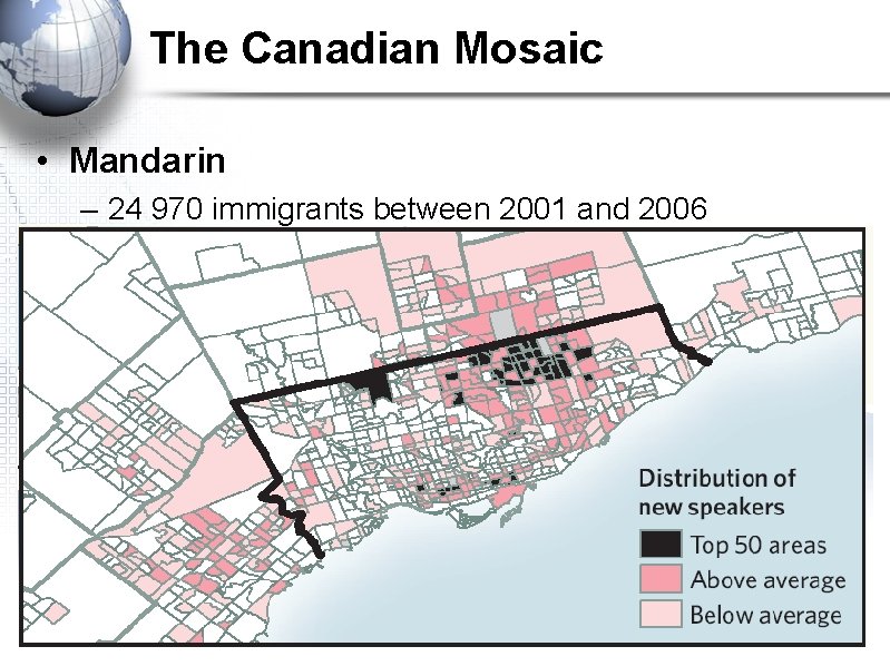 The Canadian Mosaic • Mandarin – 24 970 immigrants between 2001 and 2006 