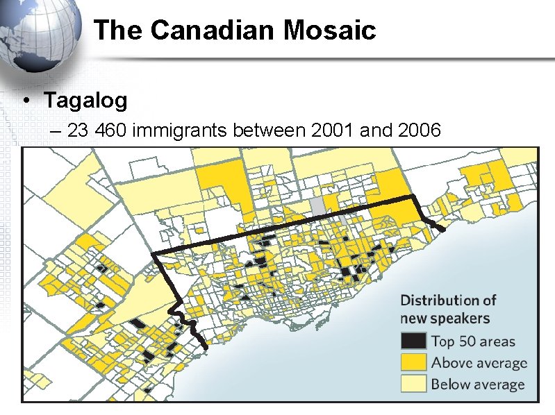 The Canadian Mosaic • Tagalog – 23 460 immigrants between 2001 and 2006 
