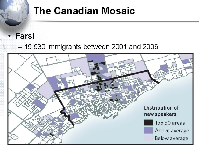 The Canadian Mosaic • Farsi – 19 530 immigrants between 2001 and 2006 