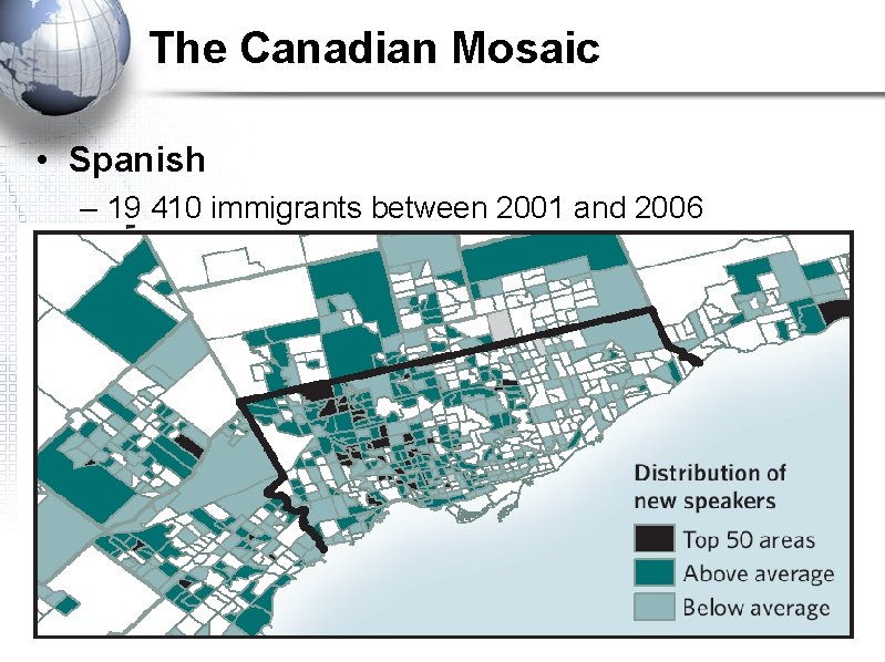 The Canadian Mosaic • Spanish – 19 410 immigrants between 2001 and 2006 