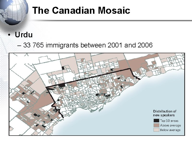 The Canadian Mosaic • Urdu – 33 765 immigrants between 2001 and 2006 