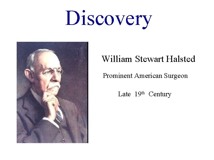 Discovery William Stewart Halsted Prominent American Surgeon Late 19 th Century 