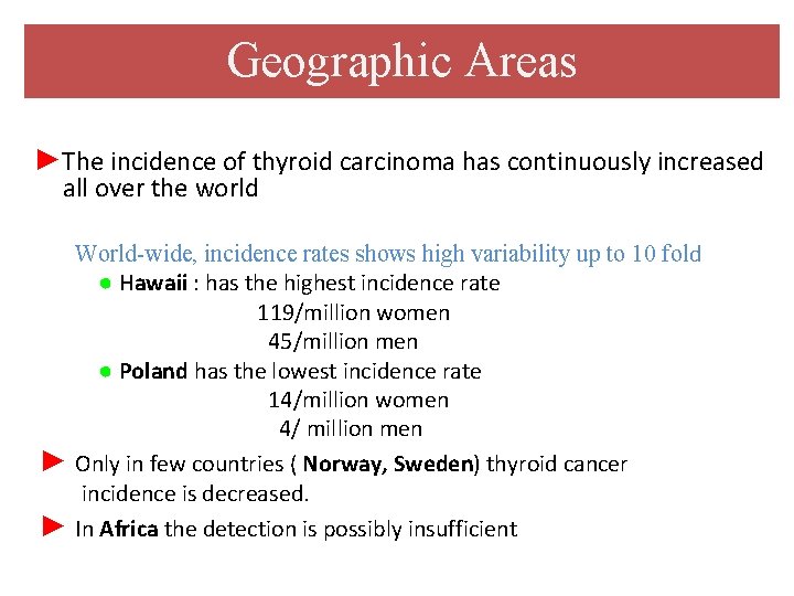 Geographic Areas ►The incidence of thyroid carcinoma has continuously increased all over the world