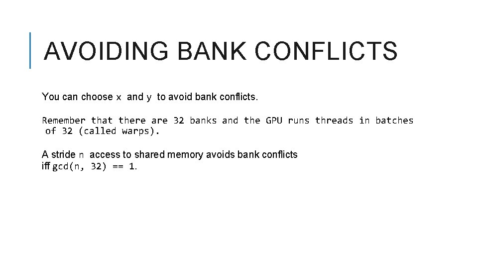 AVOIDING BANK CONFLICTS You can choose x and y to avoid bank conflicts. Remember