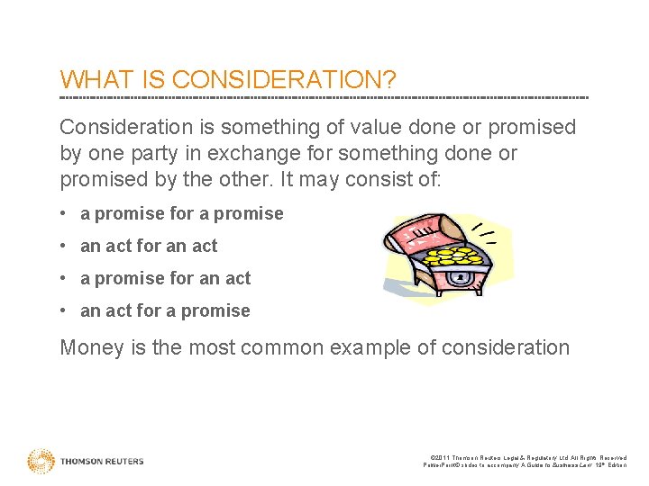 WHAT IS CONSIDERATION? Consideration is something of value done or promised by one party
