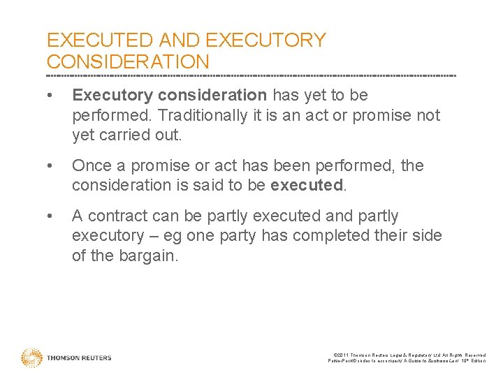 EXECUTED AND EXECUTORY CONSIDERATION • Executory consideration has yet to be performed. Traditionally it