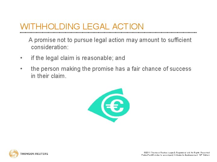 WITHHOLDING LEGAL ACTION A promise not to pursue legal action may amount to sufficient