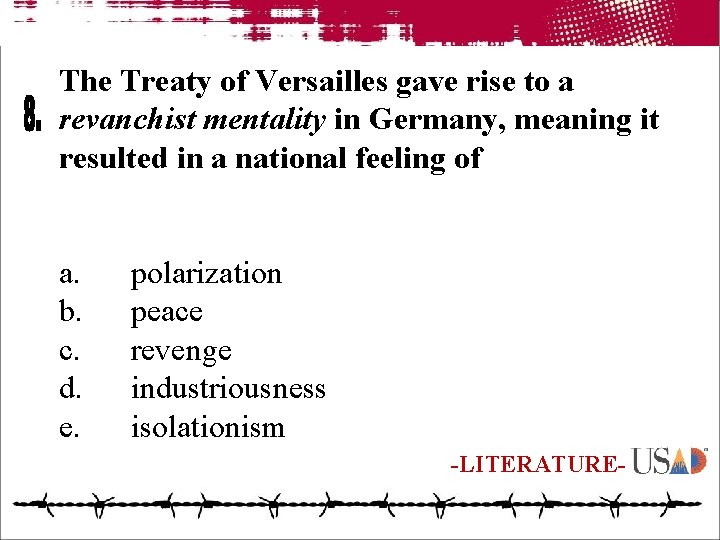 The Treaty of Versailles gave rise to a revanchist mentality in Germany, meaning it