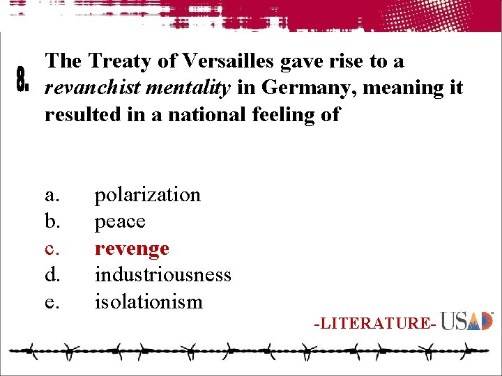 The Treaty of Versailles gave rise to a revanchist mentality in Germany, meaning it