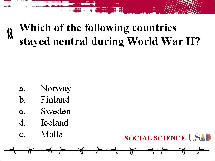 Which of the following countries stayed neutral during World War II? a. b. c.