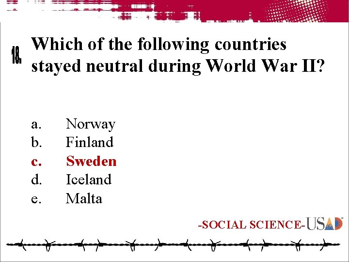 Which of the following countries stayed neutral during World War II? a. b. c.