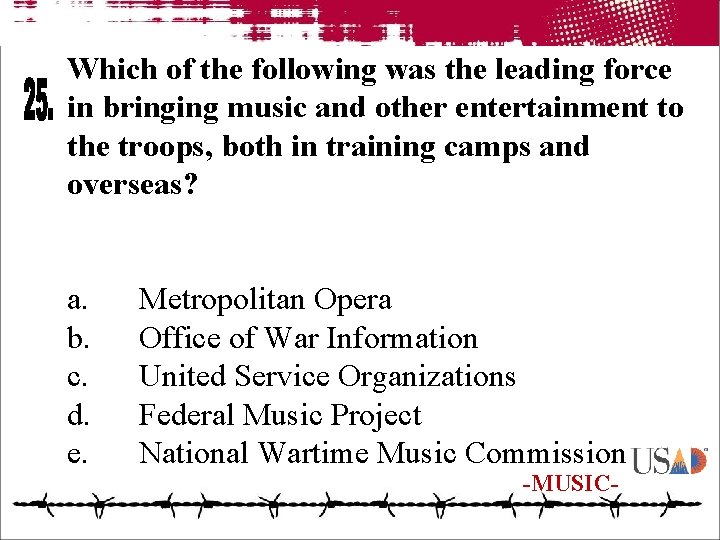 Which of the following was the leading force in bringing music and other entertainment