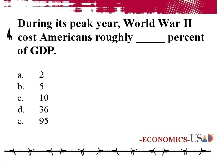 During its peak year, World War II cost Americans roughly _____ percent of GDP.