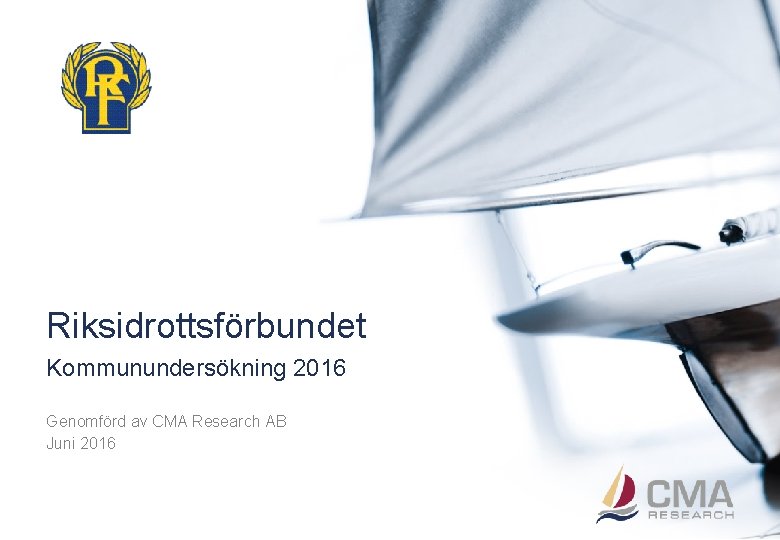 Riksidrottsförbundet Kommunundersökning 2016 Genomförd av CMA Research AB Juni 2016 