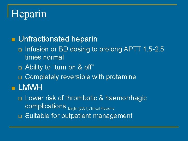 Heparin n Unfractionated heparin q q q n Infusion or BD dosing to prolong