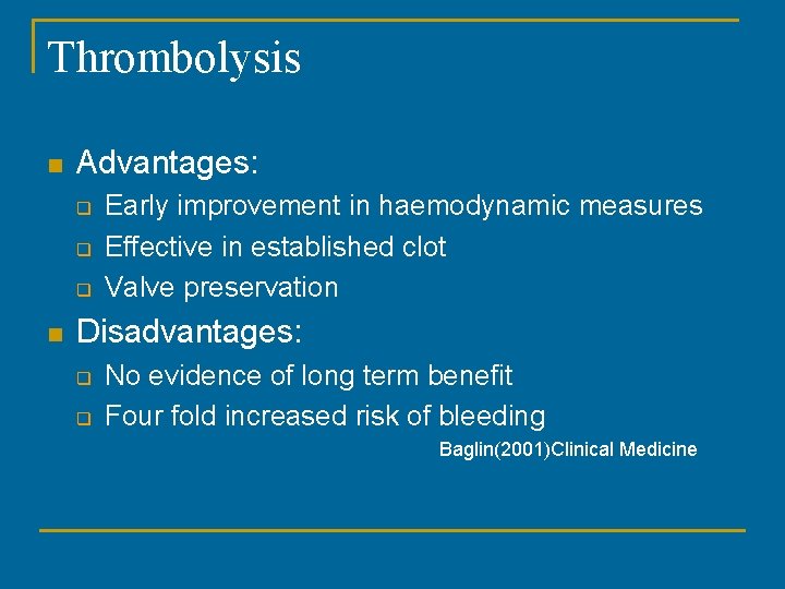 Thrombolysis n Advantages: q q q n Early improvement in haemodynamic measures Effective in