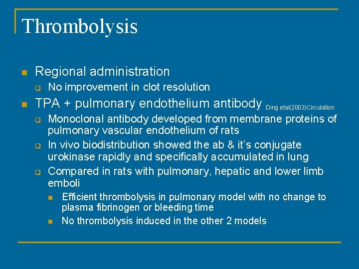 Thrombolysis n Regional administration q n No improvement in clot resolution TPA + pulmonary