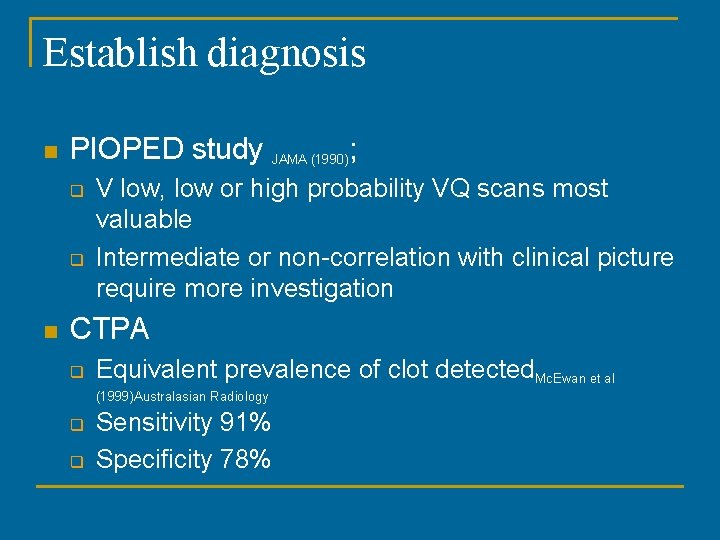 Establish diagnosis n PIOPED study JAMA (1990); q q n V low, low or