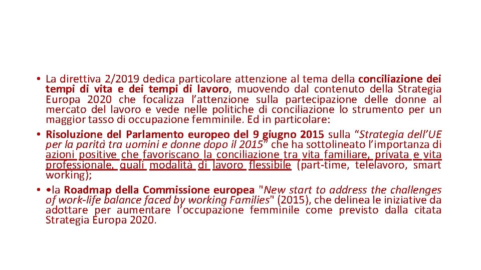  • La direttiva 2/2019 dedica particolare attenzione al tema della conciliazione dei tempi