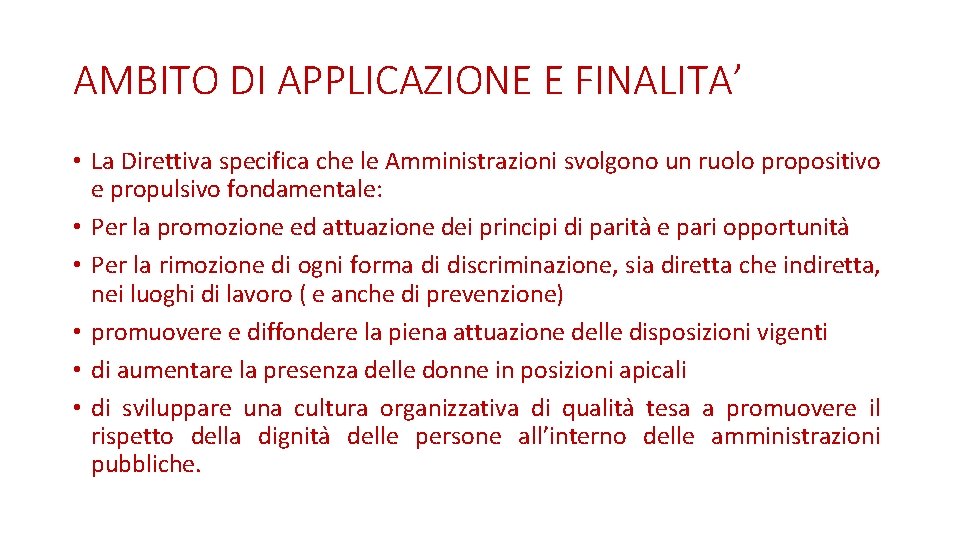 AMBITO DI APPLICAZIONE E FINALITA’ • La Direttiva specifica che le Amministrazioni svolgono un