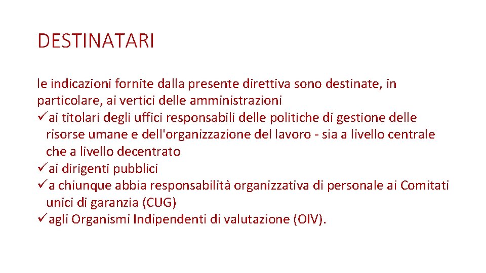 DESTINATARI le indicazioni fornite dalla presente direttiva sono destinate, in particolare, ai vertici delle