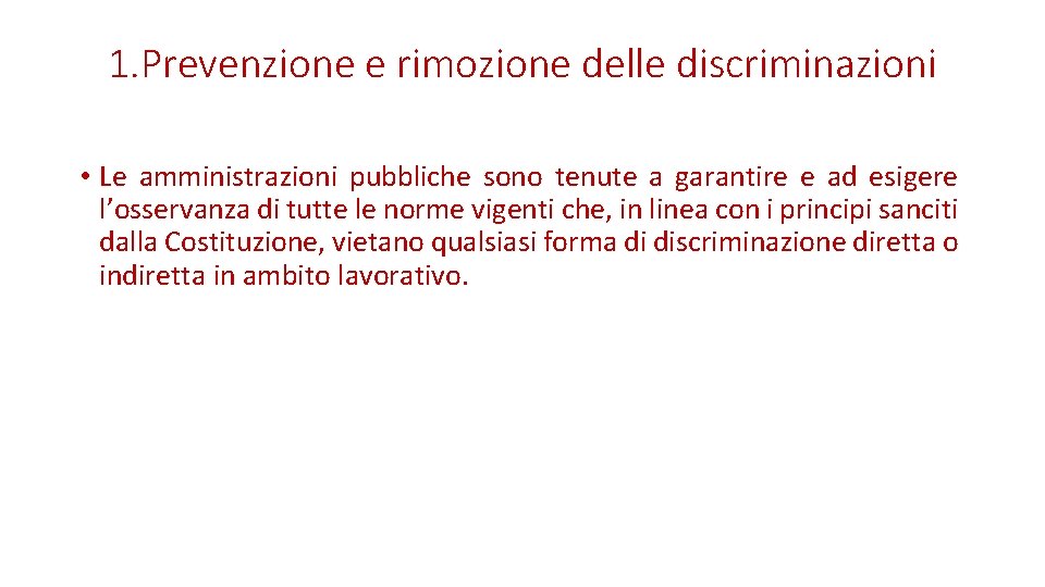 1. Prevenzione e rimozione delle discriminazioni • Le amministrazioni pubbliche sono tenute a garantire