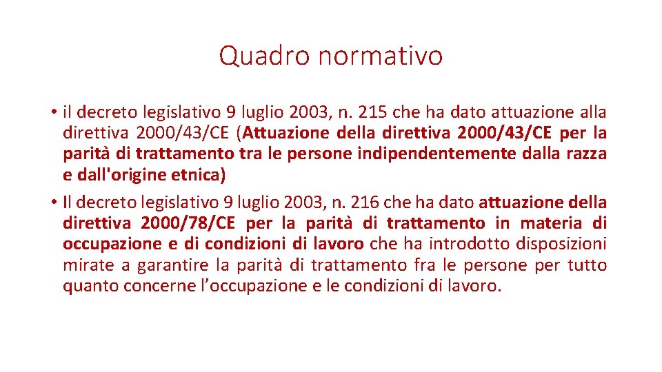 Quadro normativo • il decreto legislativo 9 luglio 2003, n. 215 che ha dato