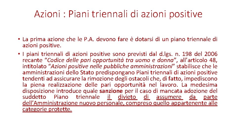 Azioni : Piani triennali di azioni positive • La prima azione che le P.