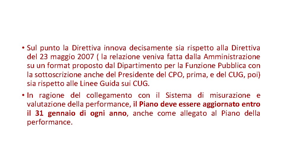  • Sul punto la Direttiva innova decisamente sia rispetto alla Direttiva del 23