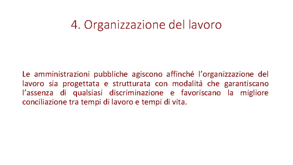 4. Organizzazione del lavoro Le amministrazioni pubbliche agiscono affinche l’organizzazione del lavoro sia progettata