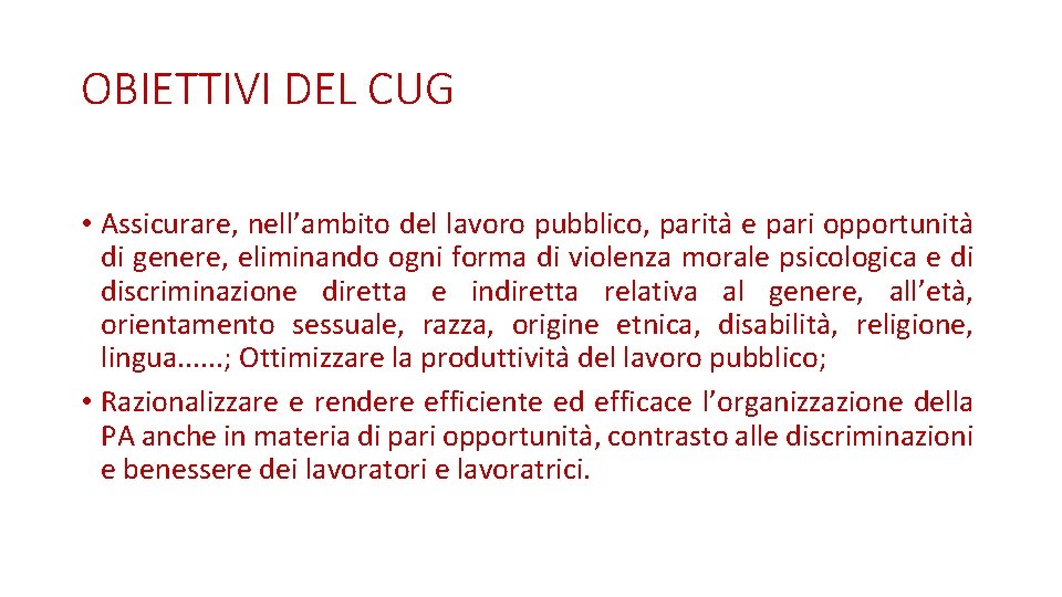 OBIETTIVI DEL CUG • Assicurare, nell’ambito del lavoro pubblico, parita e pari opportunita di