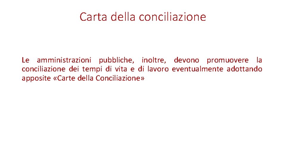 Carta della conciliazione Le amministrazioni pubbliche, inoltre, devono promuovere la conciliazione dei tempi di