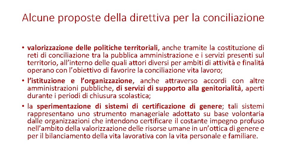 Alcune proposte della direttiva per la conciliazione • valorizzazione delle politiche territoriali, anche tramite