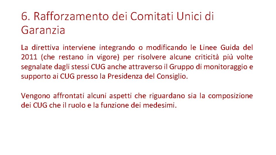 6. Rafforzamento dei Comitati Unici di Garanzia La direttiva interviene integrando o modificando le